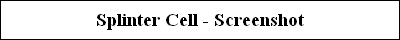 Splinter Cell - Screenshot